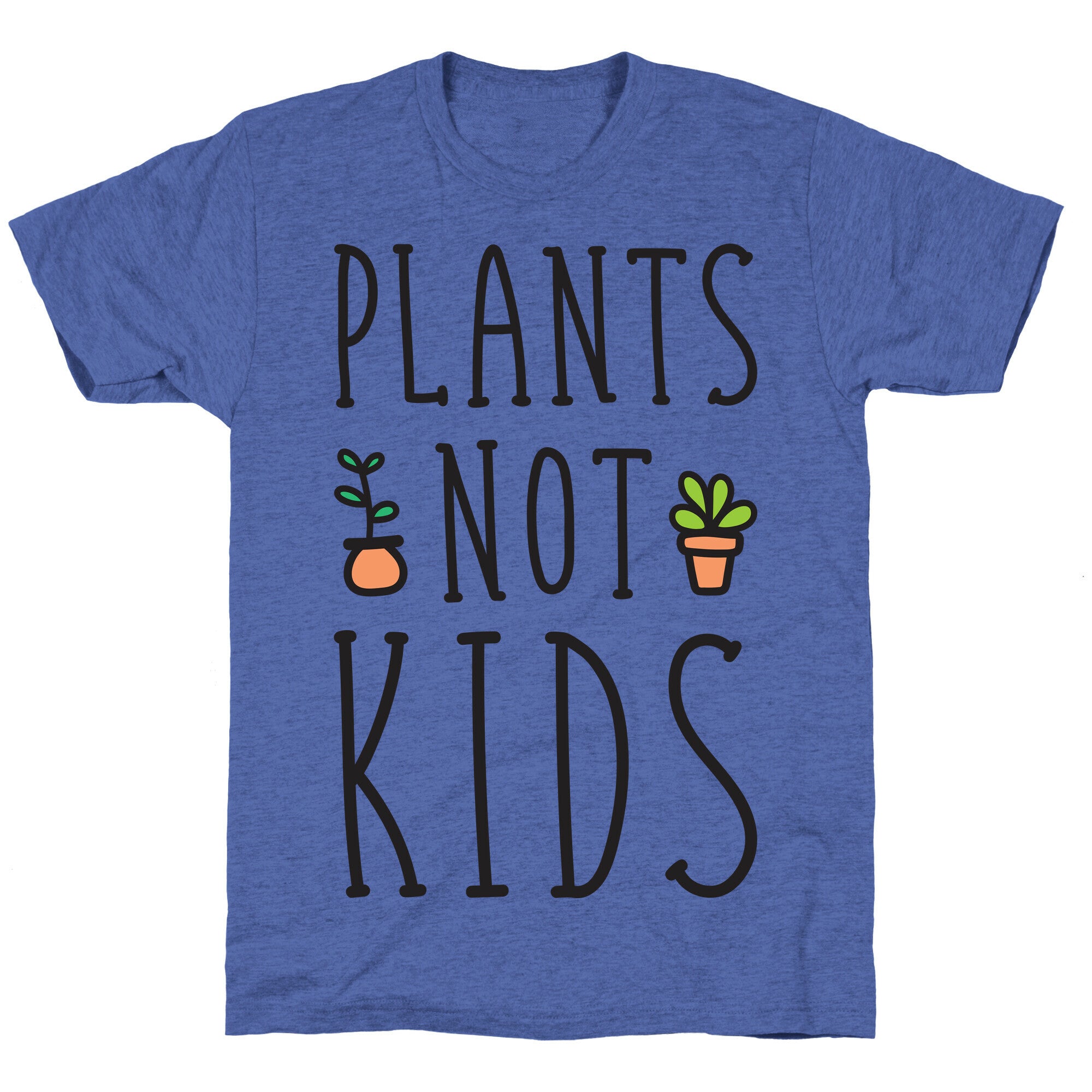 Plants Not Kids Unisex Triblend Tee